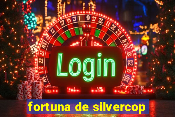 fortuna de silvercop